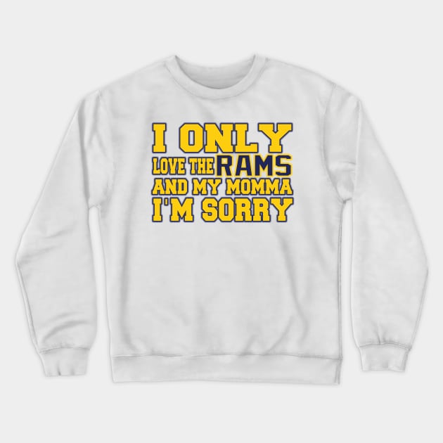 Only Love the Rams and My Momma! Crewneck Sweatshirt by OffesniveLine